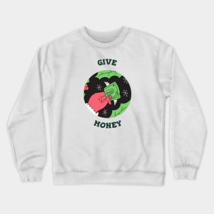 Give Money Crewneck Sweatshirt